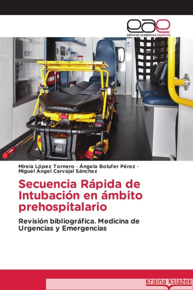 Secuencia Rápida de Intubación en ámbito prehospitalario López Tornero, Mireia, Bolufer Pérez, Ángela, Carvajal Sánchez, Miguel Ángel 9783659657320 Editorial Académica Española - książka