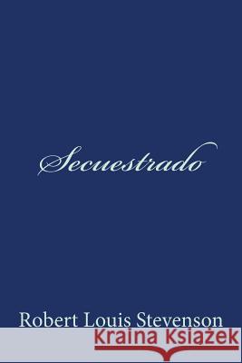 Secuestrado Robert Louis Stevenson 9781982077648 Createspace Independent Publishing Platform - książka