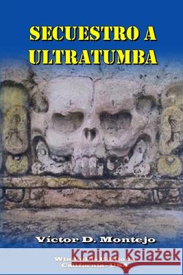 Secuestro a ultratumba Víctor D Montejo, Windmills Editions 9798642726266 Independently Published - książka