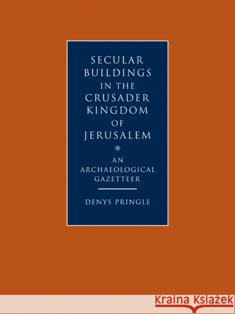 Secular Buildings in the Crusader Kingdom of Jerusalem: An Archaeological Gazetteer Pringle, Denys 9780521102636 Cambridge University Press - książka