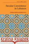 Secular Coexistence in Lebanon Raja Abillama 9781399507547 Edinburgh University Press