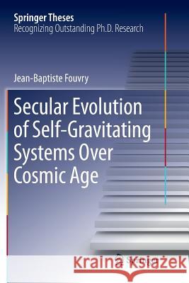Secular Evolution of Self-Gravitating Systems Over Cosmic Age Jean-Baptiste Fouvry 9783319883151 Springer - książka