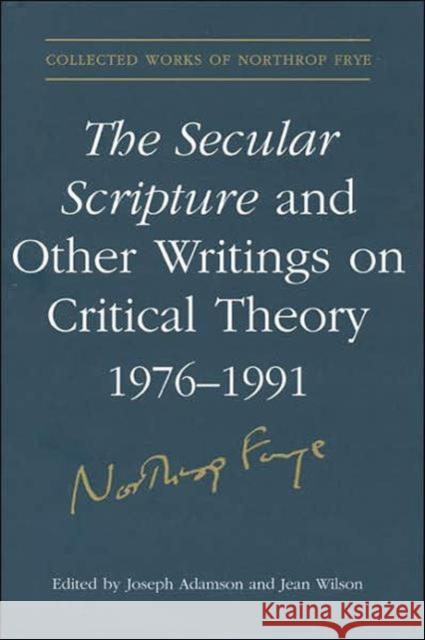 Secular Scripture and Other Writings on Critical Theory, 1976-1991 Frye, Northrop 9780802039453 University of Toronto Press - książka