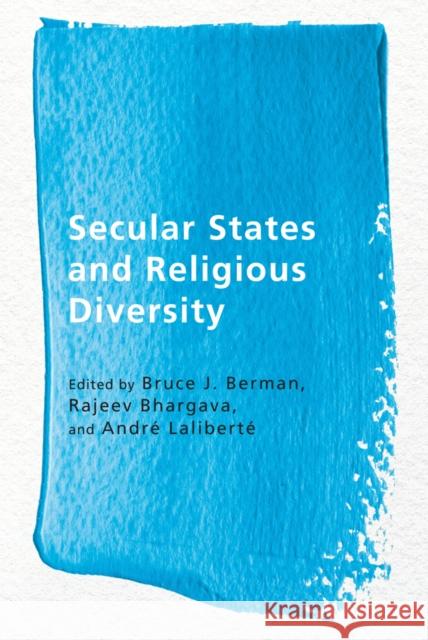 Secular States and Religious Diversity Bruce J. Berman Rajeev Bhargava Andre Laliberte 9780774825122 UBC Press - książka