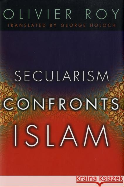 Secularism Confronts Islam Olivier Roy George Holoch 9780231141024 Columbia University Press - książka