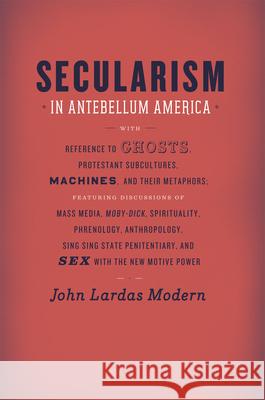 Secularism in Antebellum America John Lardas Modern 9780226325132 University of Chicago Press - książka