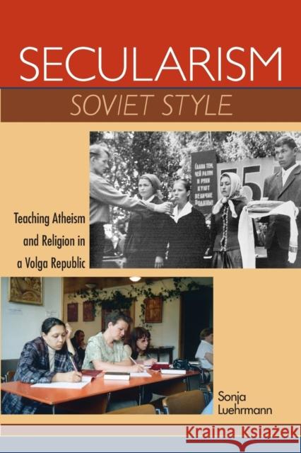 Secularism Soviet Style: Teaching Atheism and Religion in a Volga Republic Luehrmann, Sonja 9780253223555 Indiana University Press - książka