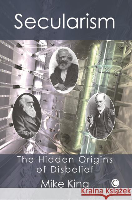 Secularism: The Hidden Origins of Disbelief Mike King 9780227172452 James Clarke Company - książka