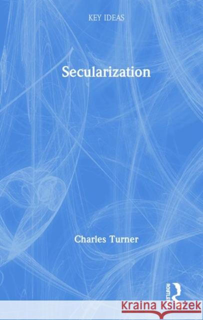 Secularization Charles Turner   9781138801554 Taylor and Francis - książka