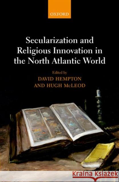 Secularization and Religious Innovation in the North Atlantic World David N. Hempton Hugh McLeod 9780198798071 Oxford University Press, USA - książka