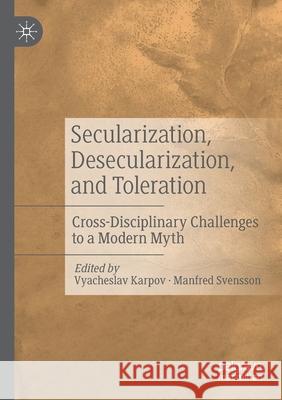 Secularization, Desecularization, and Toleration: Cross-Disciplinary Challenges to a Modern Myth Karpov, Vyacheslav 9783030540487 Springer Nature Switzerland AG - książka