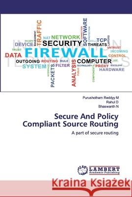Secure And Policy Compliant Source Routing Rahul D, Bhaswanth N 9786200322166 LAP Lambert Academic Publishing - książka