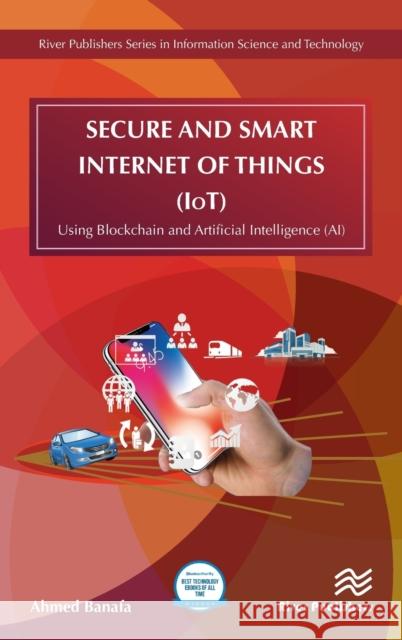 Secure and Smart Internet of Things (Iot): Using Blockchain and AI Ahmed Banafa 9788770220309 River Publishers - książka