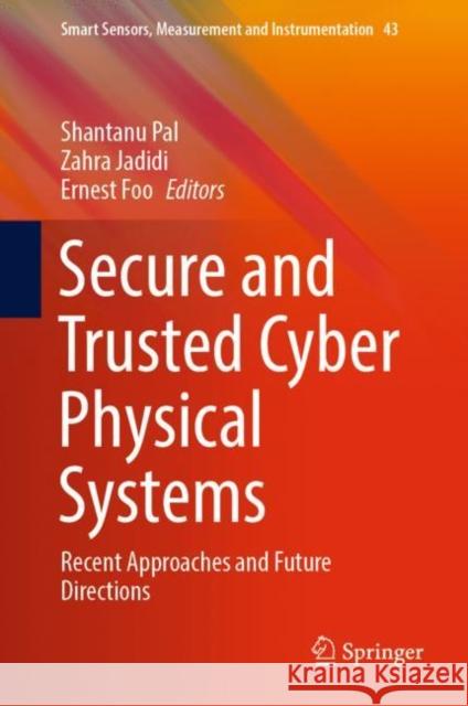 Secure and Trusted Cyber Physical Systems: Recent Approaches and Future Directions Pal, Shantanu 9783031082696 Springer International Publishing - książka