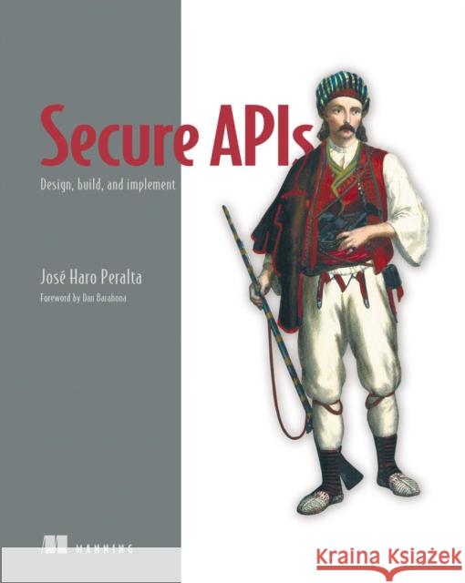 Secure APIs Jose Peralta 9781633436633 Manning Publications - książka