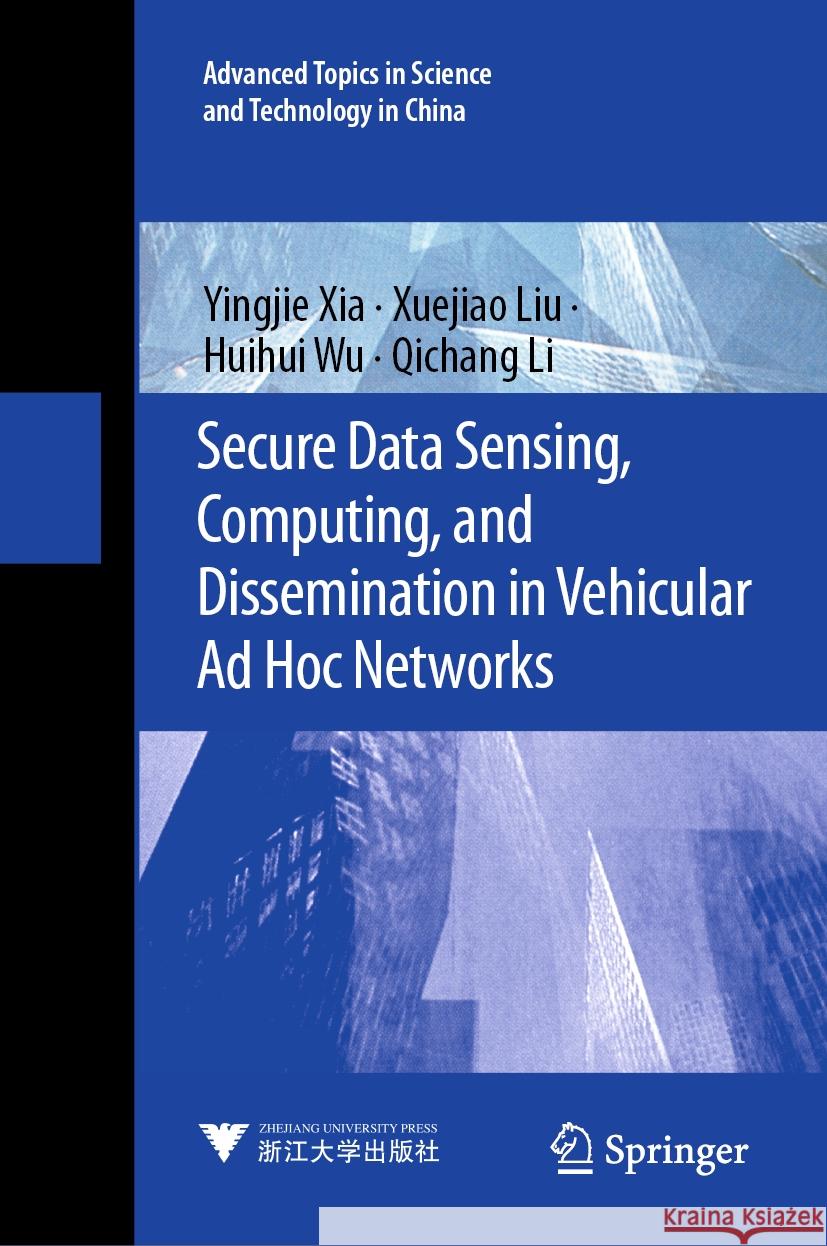 Secure Data Sensing, Computing, and Dissemination in Vehicular Ad Hoc Networks Yingjie Xia, Xuejiao Liu, Huihui Wu 9789819603350 Springer Nature Switzerland AG - książka