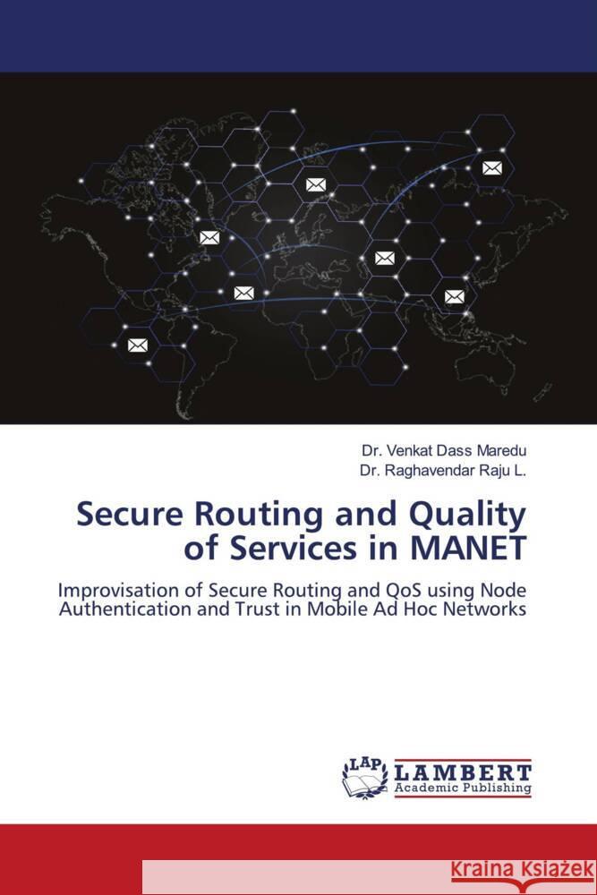 Secure Routing and Quality of Services in MANET Maredu, Dr. Venkat Dass, L., Dr. Raghavendar Raju 9786205514757 LAP Lambert Academic Publishing - książka