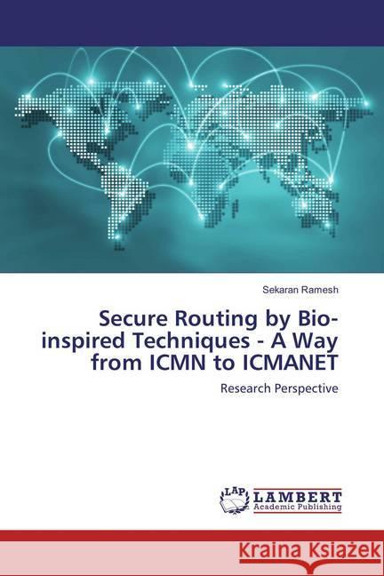 Secure Routing by Bio-inspired Techniques - A Way from ICMN to ICMANET : Research Perspective Ramesh, Sekaran 9786134906500 LAP Lambert Academic Publishing - książka