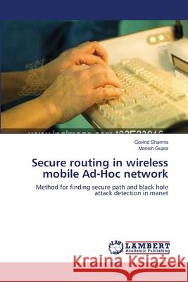 Secure routing in wireless mobile Ad-Hoc network Sharma, Govind 9783659137051 LAP Lambert Academic Publishing - książka