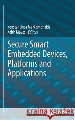 Secure Smart Embedded Devices, Platforms and Applications Konstantinos Markantonakis Keith Mayes 9781461479147 Springer - książka