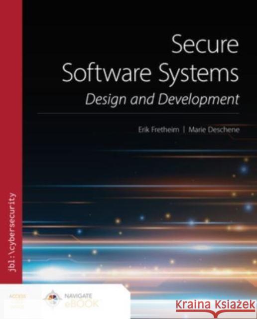 Secure Software Systems Erik Fretheim Marie Deschene 9781284261158 Jones & Bartlett Publishers - książka