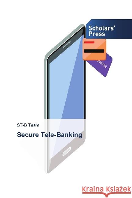 Secure Tele-Banking Team, ST-B 9783639669718 Scholar's Press - książka