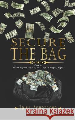 Secure the Bag: Part 1 Trina Armstrong 9781686032066 Independently Published - książka