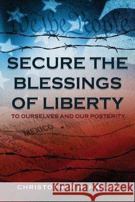 Secure the Blessings of Liberty: To Ourselves and Our Posterity Christopher Hatley 9781966799887 MindStir Media - książka