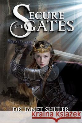 Secure the Gates! Dr Janet Shuler 9781545622001 Xulon Press - książka