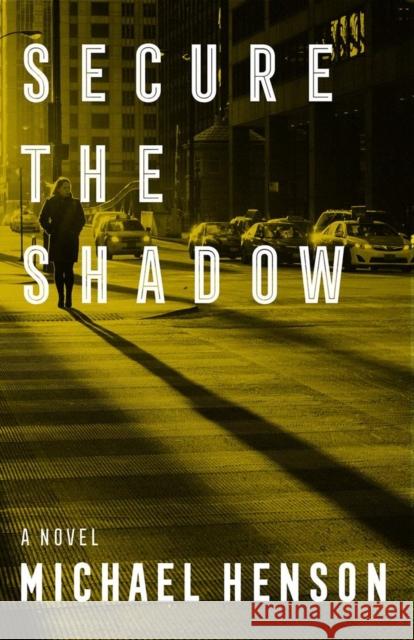 Secure the Shadow Michael Henson 9780804012355 Swallow Press - książka