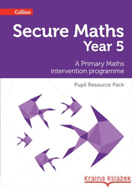 Secure Year 5 Maths Pupil Resource Pack A Primary Maths Intervention Programme Johns, Bobbie 9780008221508 Secure Maths - książka