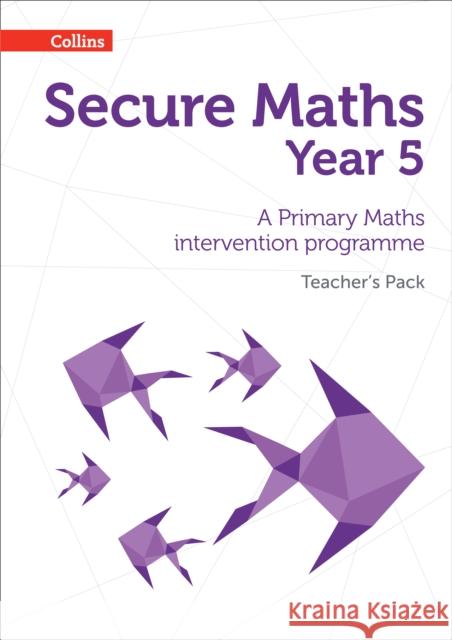 Secure Year 5 Maths Teacher's Pack A Primary Maths Intervention Programme Johns, Bobbie 9780008221492 Secure Maths - książka