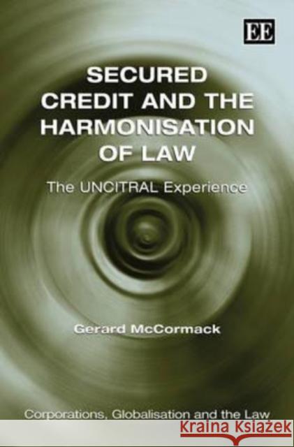 Secured Credit and the Harmonisation of Law: The UNCITRAL Experience  9781849803977 Edward Elgar Publishing Ltd - książka