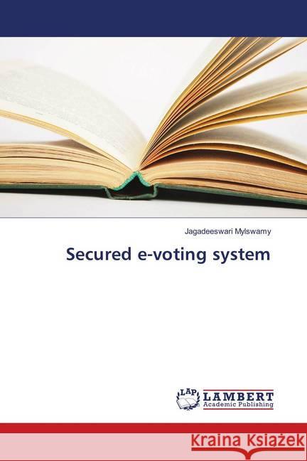 Secured e-voting system Mylswamy, Jagadeeswari 9783330009493 LAP Lambert Academic Publishing - książka