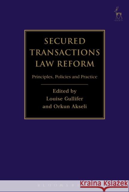 Secured Transactions Law Reform: Principles, Policies and Practice Louise Gullifer Orkun Akseli 9781509927517 Hart Publishing - książka