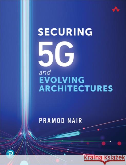 Securing 5g and Evolving Architectures Nair, Pramod 9780137457939 Pearson Education (US) - książka