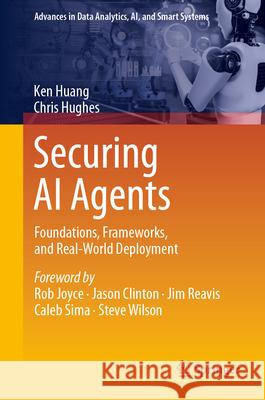 Securing AI Agents: Foundations, Frameworks, and Real-World Deployment Ken Huang Chris Hughes 9783032021298 Springer - książka