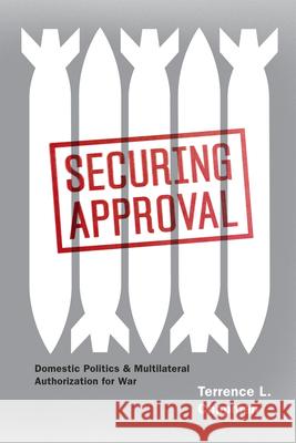 Securing Approval: Domestic Politics and Multilateral Authorization for War Chapman, Terrence L. 9780226101224 University of Chicago Press - książka