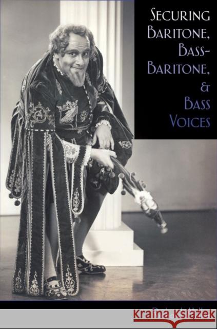 Securing Baritone, Bass-Baritone, and Bass Voices Richard Miller 9780195322651 Oxford University Press, USA - książka