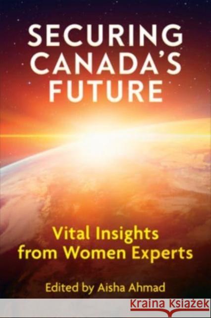 Securing Canada's Future: Vital Insights from Women Experts  9781487542023 University of Toronto Press - książka