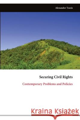 Securing Civil Rights: Contemporary Problems and Policies Alexander Tsesis 9789999332033 Eliva Press - książka