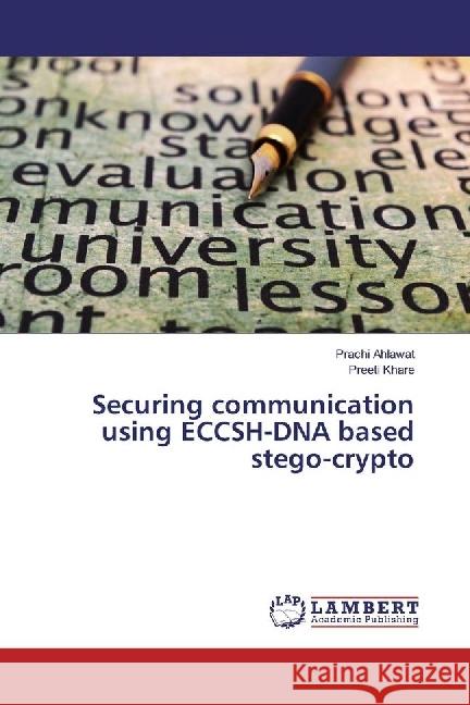 Securing communication using ECCSH-DNA based stego-crypto Ahlawat, Prachi; Khare, Preeti 9786202018302 LAP Lambert Academic Publishing - książka