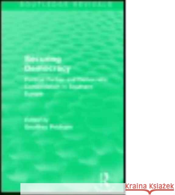 Securing Democracy: Political Parties and Democratic Consolidation in Southern Europe Geoffrey Pridham 9781138957121 Routledge - książka