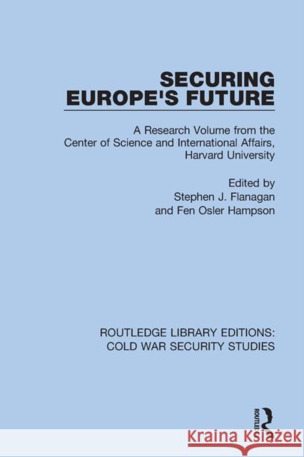 Securing Europe's Future: A Research Volume from the Center of Science and International Affairs, Harvard University Stephen J. Flanagan Fen Osler Hampson 9780367568931 Routledge - książka