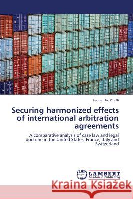 Securing Harmonized Effects of International Arbitration Agreements Graffi Leonardo 9783659366277 LAP Lambert Academic Publishing - książka