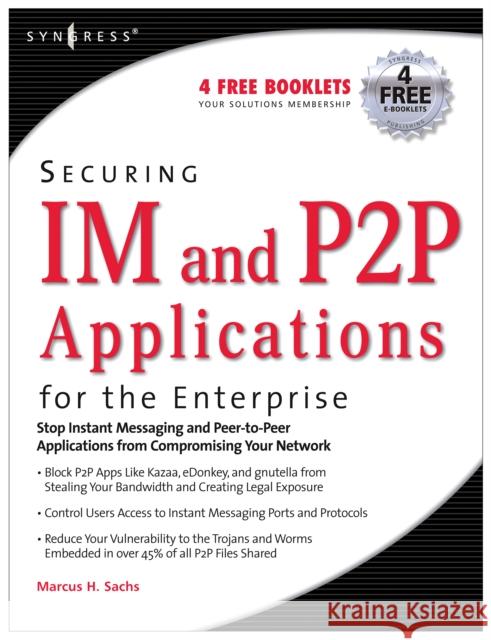 Securing IM and P2P Applications for the Enterprise Marcus Sachs, Paul Piccard 9781597490177 Syngress Media,U.S. - książka
