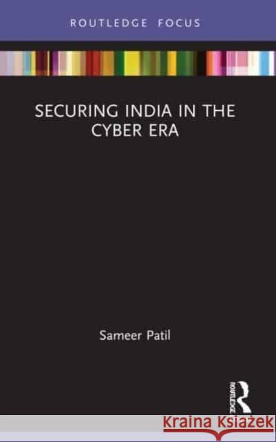 Securing India in the Cyber Era Sameer (Gateway House, India) Patil 9780367716127 Taylor & Francis Ltd - książka