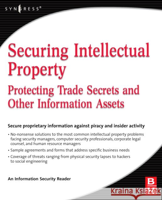 Securing Intellectual Property: Protecting Trade Secrets and Other Information Assets Information Security 9780750679954 Butterworth-Heinemann - książka