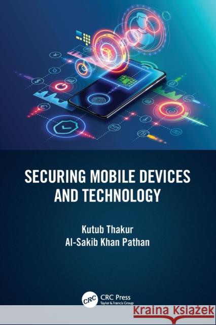 Securing Mobile Devices and Technology Kutub Thakur Al-Sakib Khan Pathan 9781032136127 CRC Press - książka