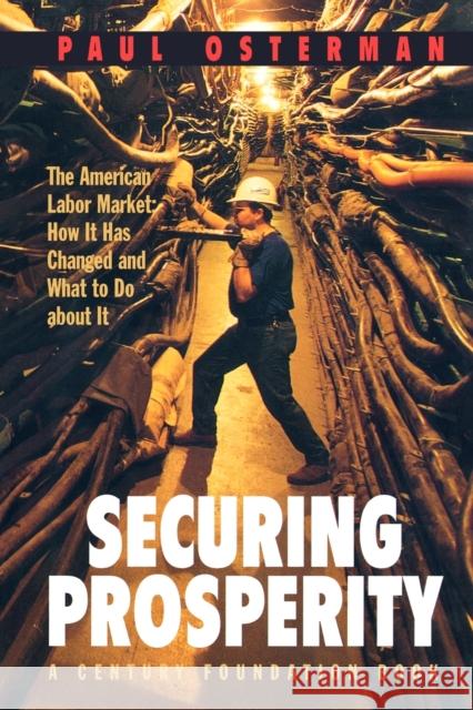 Securing Prosperity: The American Labor Market: How It Has Changed and What to Do about It Osterman, Paul 9780691086880 Princeton University Press - książka